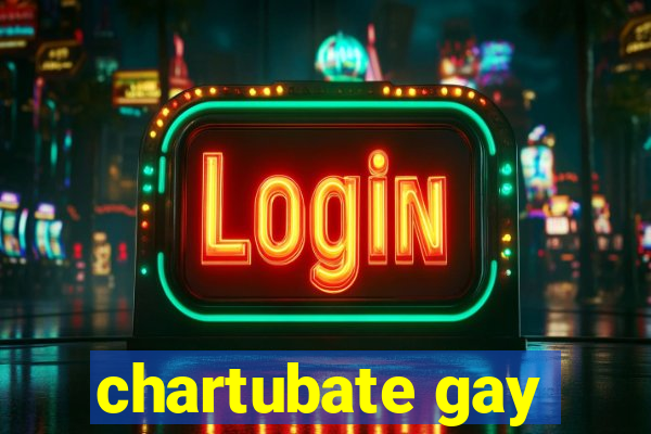 chartubate gay